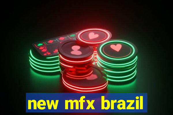 new mfx brazil